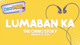 Dear MOR: 'Lumaban Ka' The Chino Story 01-27-23