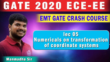 lec 05 Numericals on transformation of coordinate systems I EMT I ECE EE I Crash Course I GATE 2020