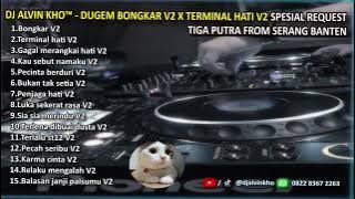 DJ ALVIN KHO™ - DUGEM BONGKAR V2 X TERMINAL HATI V2 SPESIAL REQUEST TIGA PUTRA FROM SERANG BANTEN