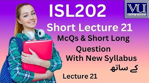 IsL202 Short Lecture 21 2023 | Final term preparation 2023 | highlighted handouts | #isl202 #vu