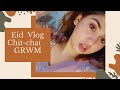 Eid During *Lockdown* Vlog | Eid Chit-chat Get Ready with Me | Styling with Shirin