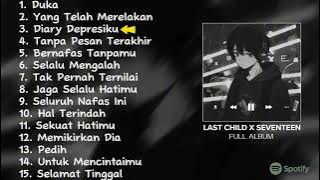 LAST CHILD X SEVENTEEN FULL ALBUM