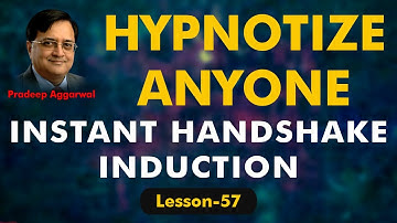 HYPNOTIZE ANYONE! INSTANT HAND DROP INDUCTION! LESSON 57! PRADEEP AGGARWAL