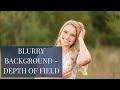 Blurry background photography depth of field tutorial  how to blur backgrounds 2021