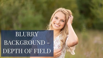 Blurry Background Photography Depth of Field Tutorial - How To Blur Backgrounds [2021]