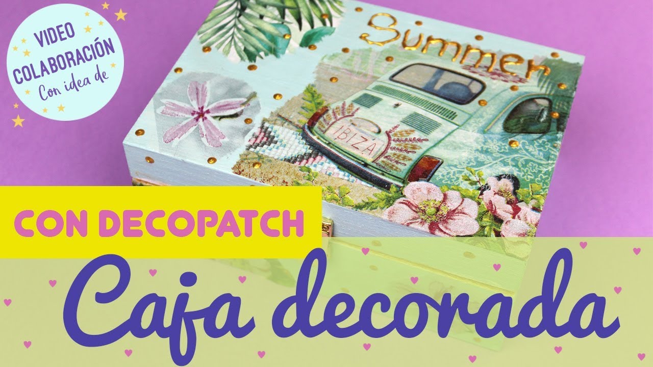 🎁 CAJA decorada con DECOPATCH 🎁 Colaboración Con Idea De manualidades raudales