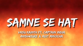 Samne Se Hat (Lyrics) - Vasu Kainth Ft. Captain India, Ansh4Sure & Adit Minocha