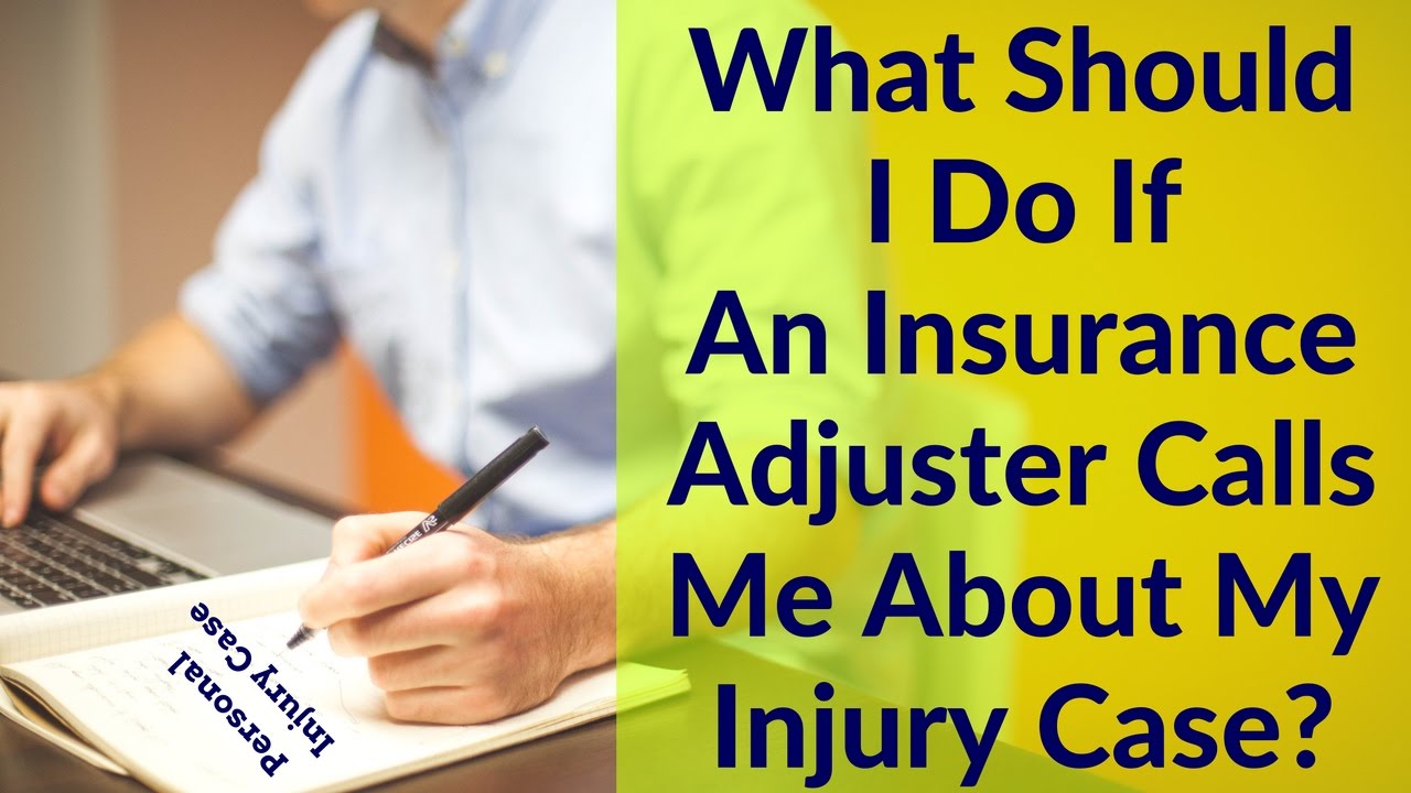 What Should I Do If An Insurance Adjuster Calls Me About My Injury Case