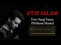 Tere sang yaara without music atif aslamrustom  akshay kumar  ileana dcruz  arko manoj  m