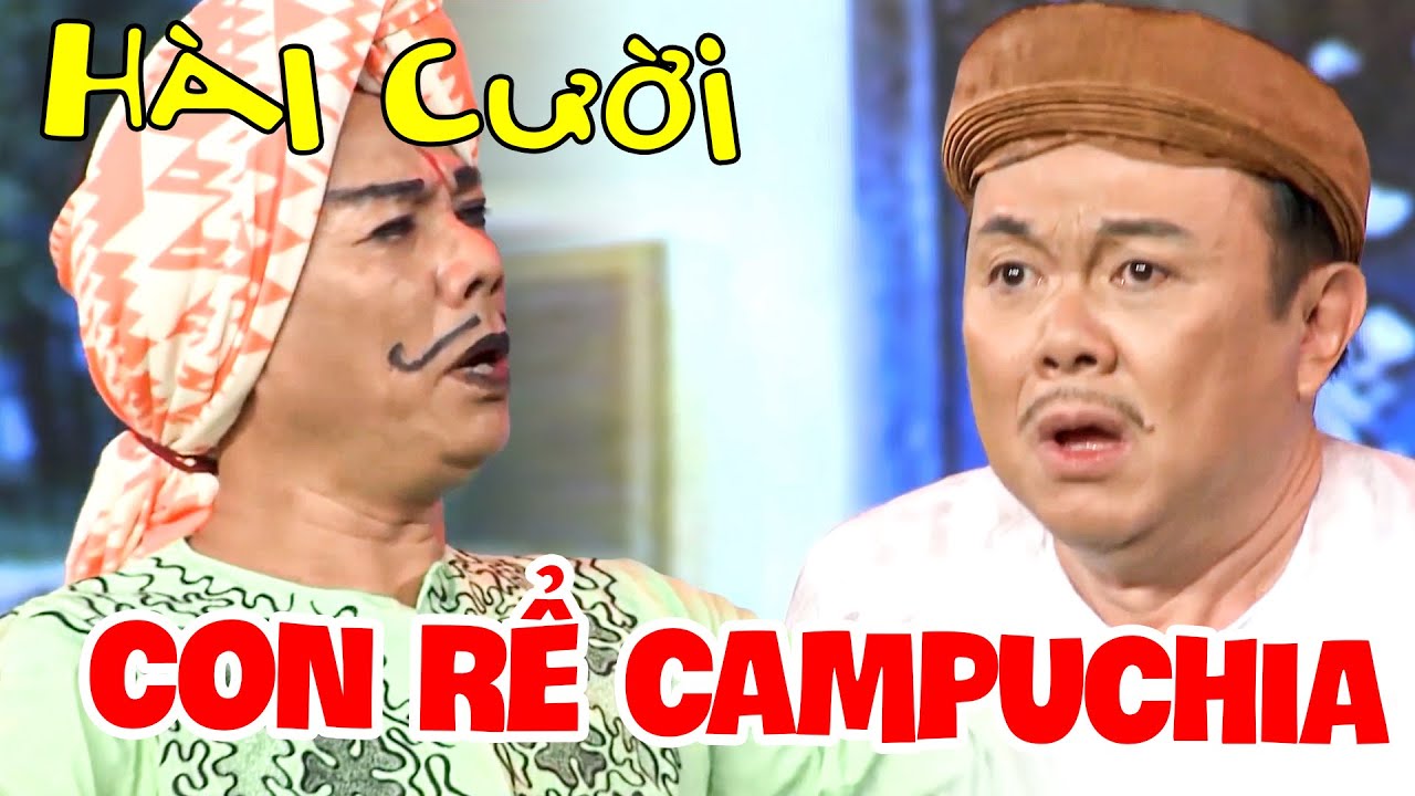 AI COI HÀI NÀY Cũng CƯỜI VỠ BỤNG Hài Hoài Linh CON RỂ CAMPUCHIA | HÀI CƯỜI NHẤT