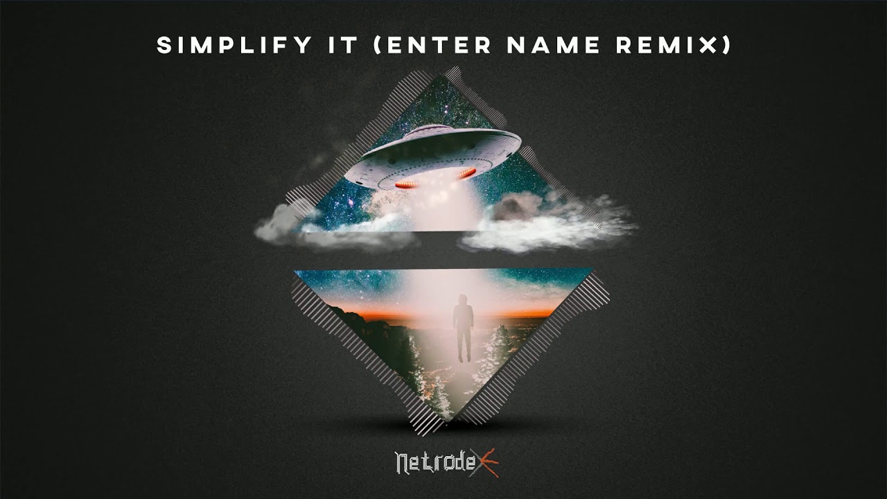 Watch Netrodex - Simplify It (Enter Name Remix) on YouTube Watch Netrodex - Simplify It (Enter Name Remix) on YouTube