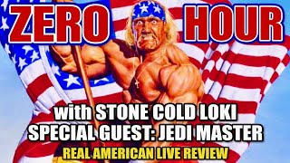 ZERO HOUR – REAL AMERICAN LIVE REVIEW with STONE COLD LOKI &amp; JEDI MASTER