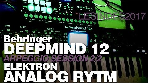 BEHRINGER DEEPMIND 12 // ELEKTRON ANALOG RYTM // ARPEGGIO SESSION // 2