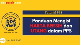Panduan Mengisi Daftar Rincian Harta Bersih dan Utang dalam PPS Panduan Mengisi Daftar Rincian Harta Bersih dan Utang dalam PPS
