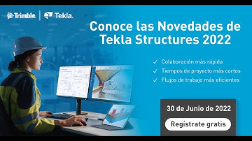 MasterClass Novedades en Tekla Structures / Tekla Designer / Trimble connect y Mucho Mas en Ver.2022