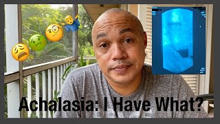 Achalasia: I Have What?