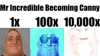 Mr Incredible Becoming Canny But Its Faster