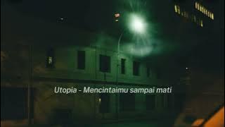 Utopia - Mencintaimu sampai mati speed up