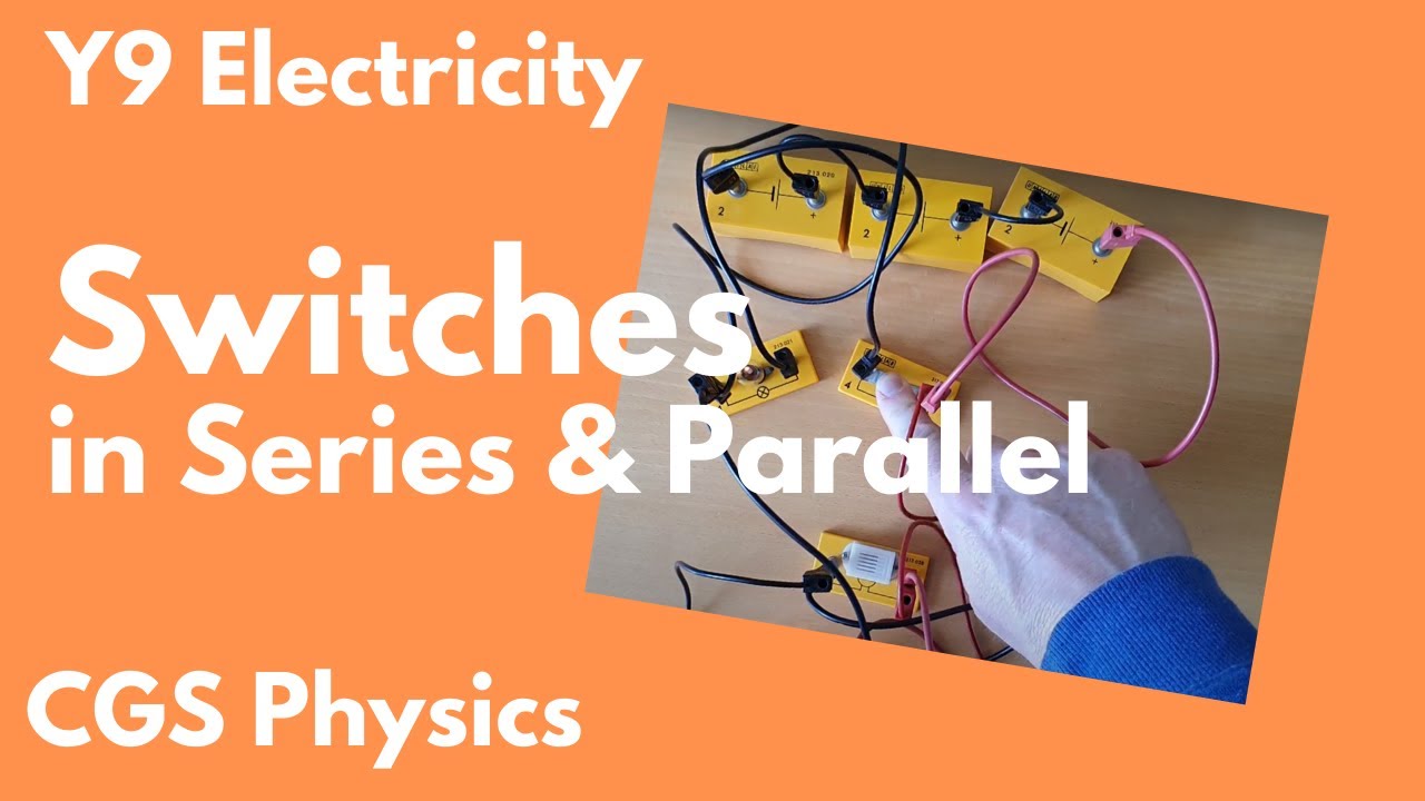 Year 9 Physics Switches in Series and Parallel YouTube