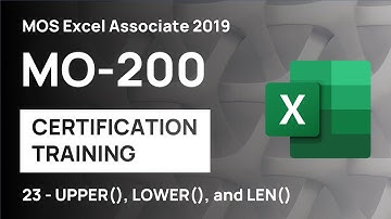 #23 How to use LOWER, UPPER, and LEN functions in Excel | MO-200 MOS Excel Associate 2019