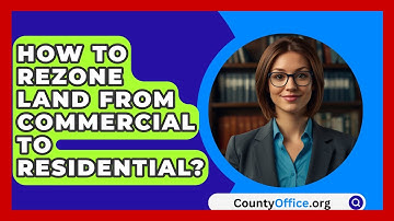 How To Rezone Land From Commercial To Residential? - CountyOffice.org
