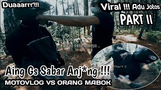 BAKU HANTAM BRU'TAL‼️MOTOVLOG & ORANG MAB0K | DIA YANG WARAS ATAU KITA YANG GILA ⁉️#EGIMOTOVLOG
