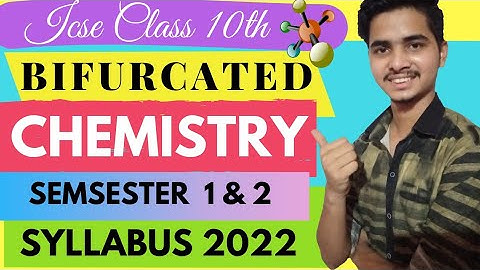 ICSE 2022 Chemistry Bifurcated Syllabus Class 10 | Semester 1 and 2 Syllabus ICSE CLASS 10 |