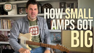 How Small Amps Got Big - Ask Zac 102