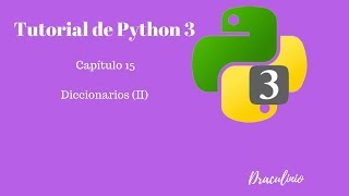 Tutorial Python 3 Capítulo 15: Diccionarios (II)