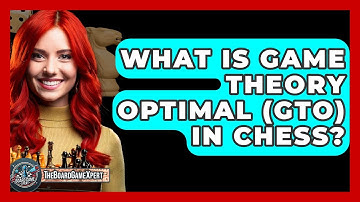 What Is Game Theory Optimal (GTO) In Chess? - The Board Game Xpert