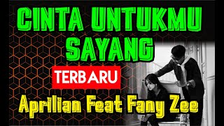 CINTA UNTUKMU SAYANG - APRILIAN FEAT FANY ZEE (LAGU TERBARU)