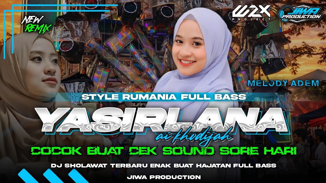DJ SHOLAWAT YASIRLANA•STYLE RUMANIA•COCOK BUAT CEK SOUND SORE HARI•REMIX BY WZX PROJECT