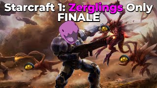Starcraft 1: Zerglings Only - FINALE!