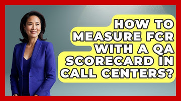 How To Measure FCR With A QA Scorecard In Call Centers? - Call Center Pro Strategies