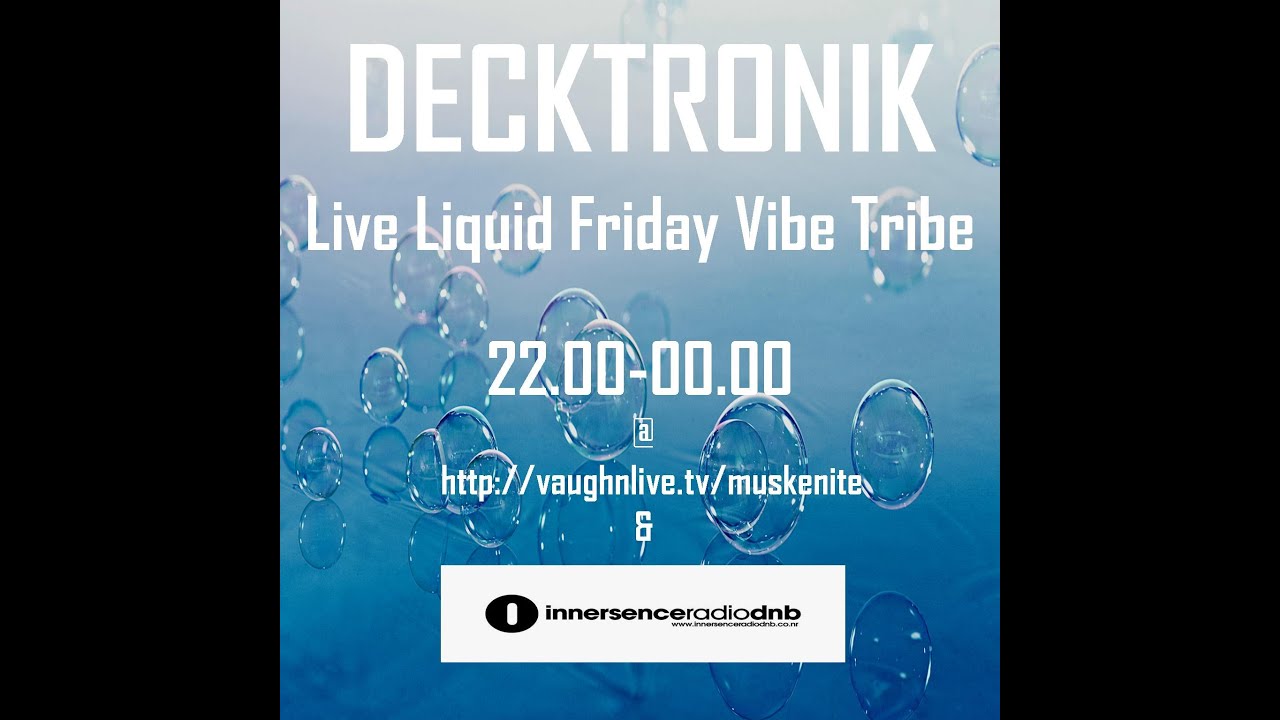 Decktronik-LIve 19.6.15-vaughnlive.tv/muskenite-+ innersenceradiodnb.