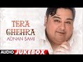 Tera Chehra Album Full Songs - Jukebox - Hits Of Adnan Sami