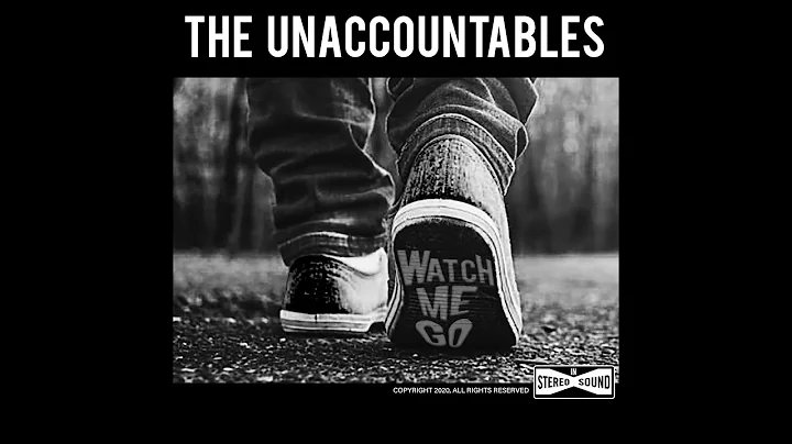 Watch Me Go - The Unaccountables