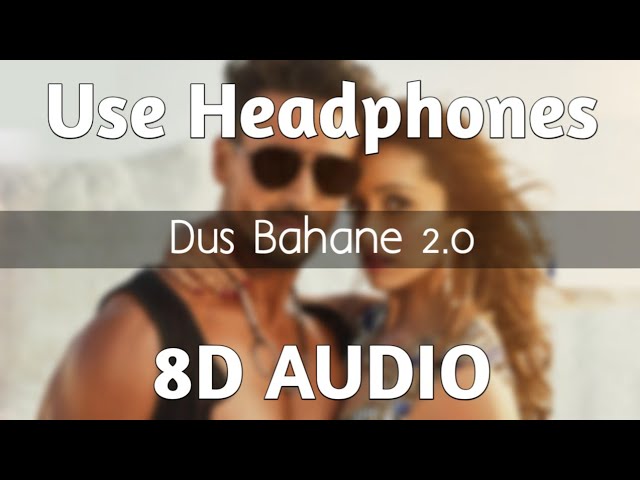 Dus Bahane 2.0 (8D Audio) - Baaghi 3 | Tiger S, Shraddha K | 3D Surrounded Song | HQ class=
