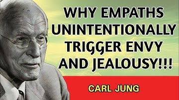 Why Empaths Unintentionally Trigger Envy and Jealousy in People | Carl Jung