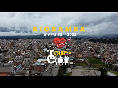 Corazón Serrano - Nuestro paso por RIOBAMBA ( 1/6 - Tour "Gracias Ecuador 2022")