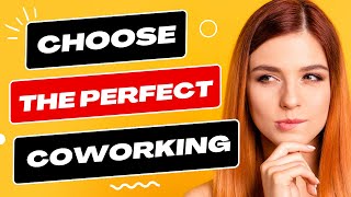 Choose The Perfect Coworking Space - Help and Tips