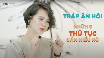 Tráp Ăn Hỏi & Những Thủ Tục Cần Hiểu Rõ - Part 1 | VLOG #4 | VLOG by 7799WST