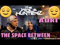 AURI - The Space Between (OFFICIAL LYRIC VIDEO) THE WOLF HUNTERZ Reactions