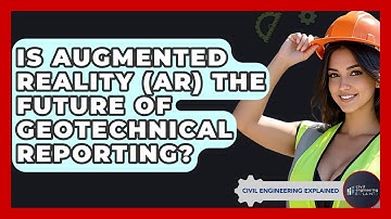 Is Augmented Reality (AR) The Future Of Geotechnical Reporting? - Civil Engineering Explained