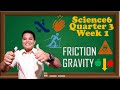 Science6 Quarter 3 Week 1 │Friction and Gravity