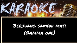 Berjuang sampai mati - Gamma 1 ( Karaoke )