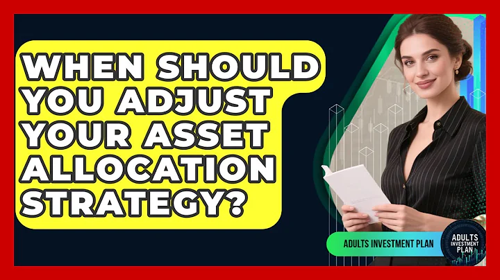 When Should You Adjust Your Asset Allocation Strategy? | Adults Investment Plan News