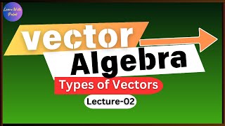 Types of Vectors | Vector Algebra | LC-02 |Physics