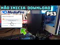 mediafire nao inicia download PS3 RESOLVIDO