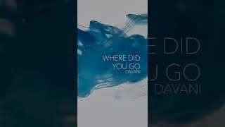 Davani - Where Did You Go